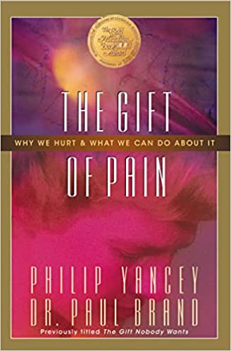The Gift of Pain by Dr. Paul Brand and Phillip Yancey